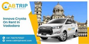 Innova Crysta on Rent in Vadodara - Cab Trip Travel