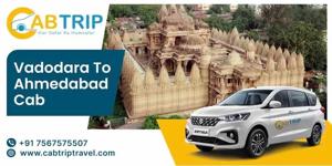 Vadodara to Ahmedabad Cab with Cab Trip Travel