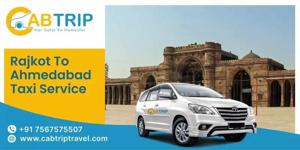 Rajkot To Ahmedabad Taxi with Cab Trip Travel