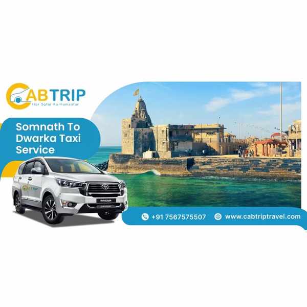 Somnath to Dwarka Taxi Service with Cab Trip Travel