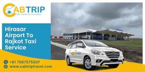 Hirasar Airport to Rajkot Taxi Service – Cab Trip Travel