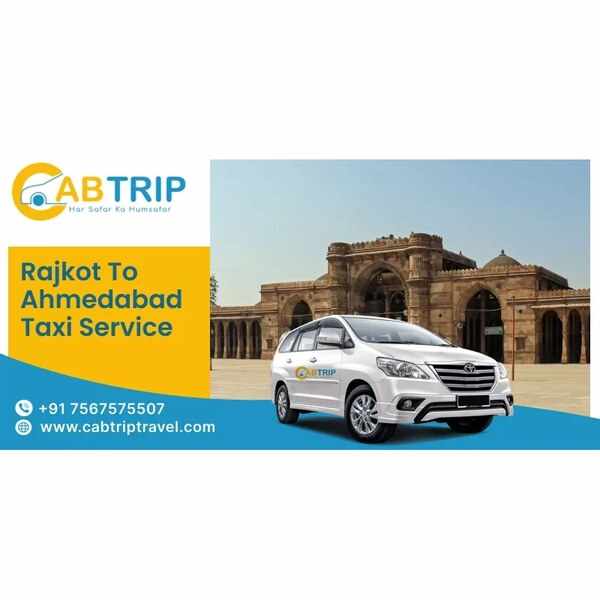 Rajkot To Ahmedabad Taxi Service – Safe & Comfortable Ride with Cab Trip Travel