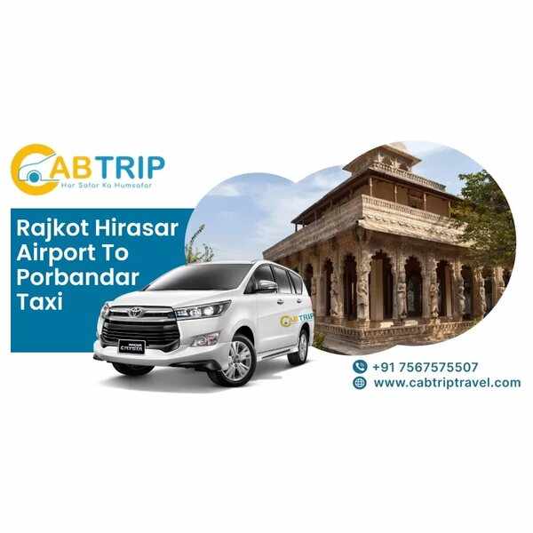 Rajkot Hirasar Airport to Porbandar Taxi – Safe & Comfortable Ride with Cab Trip Travel
