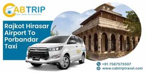 Rajkot Hirasar Airport to Porbandar Taxi – Safe & Comfortable Ride with Cab Trip Travel
