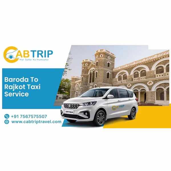Vadodara to Rajkot Taxi Service – Comfortable & Reliable Travel with Cab Trip Travel