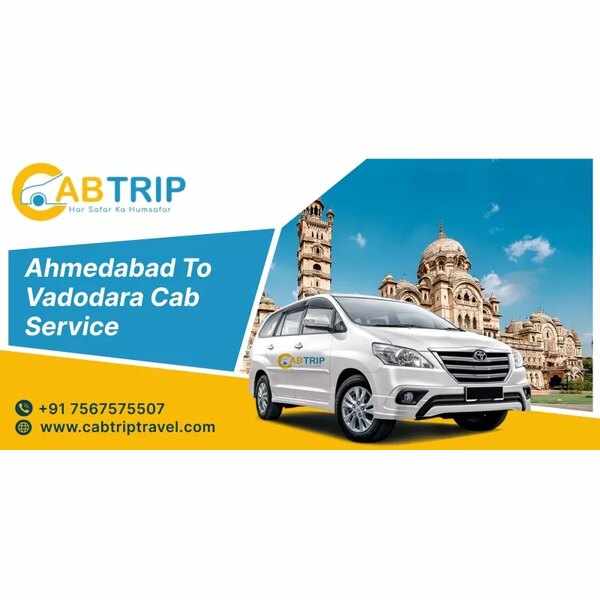 Ahmedabad to Vadodara Taxi Service – Comfortable & Affordable Rides with Cab Trip Travel