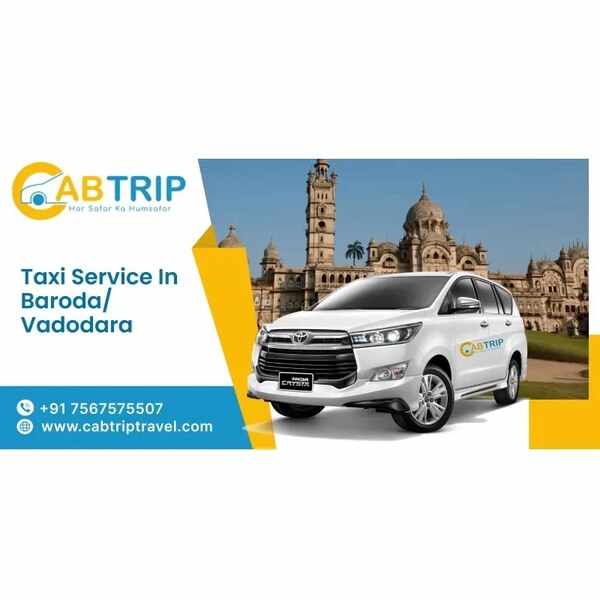 Taxi Service in Vadodara – Comfortable & Reliable Travel with Cab Trip Travel