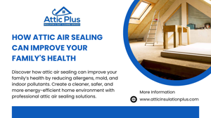 How Attic Air Sealing Can Improve Your Family's Health