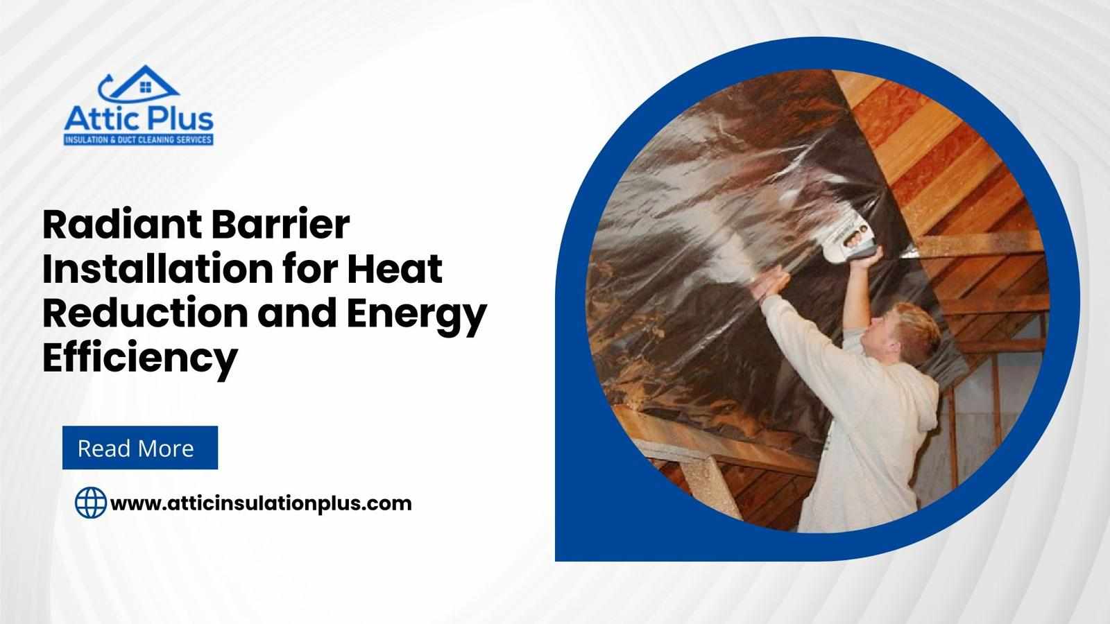 Radiant Barrier Installation for Heat Reduction and Energy Efficiency