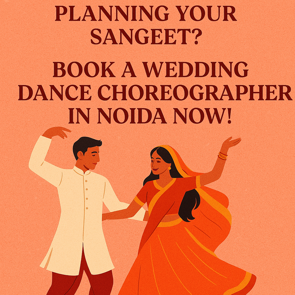 Planning Your Sangeet? Book a Wedding Dance Choreographer in Noida Now!