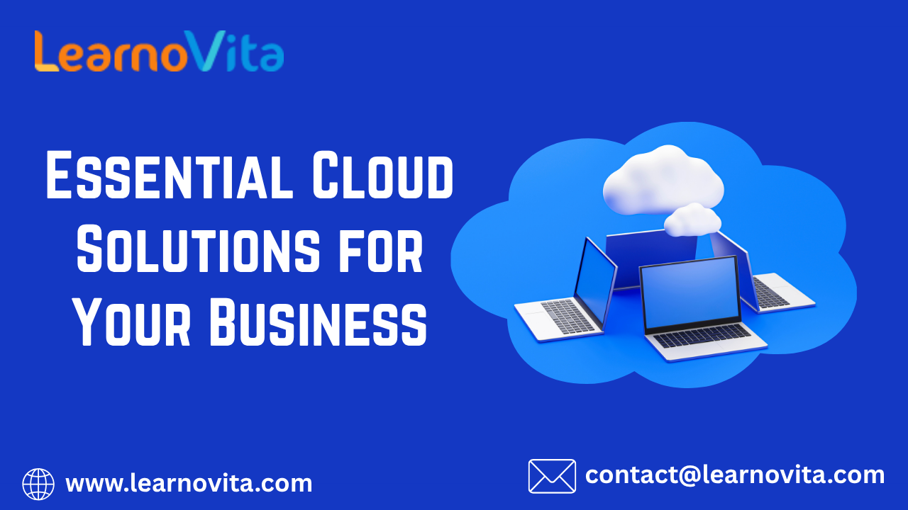 An Explanation of How Essential Cloud Solutions Benefit Your Business?