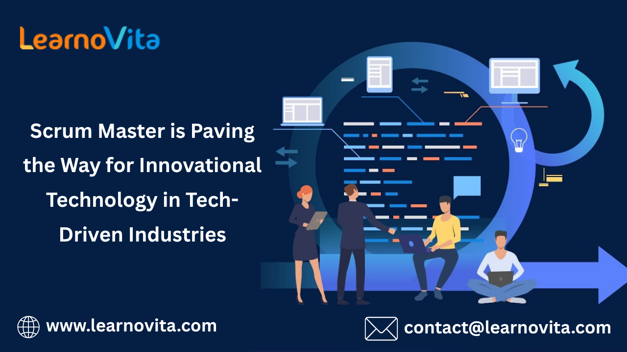 Scrum Master is Advancing Innovative Technology in Tech-Driven Sectors