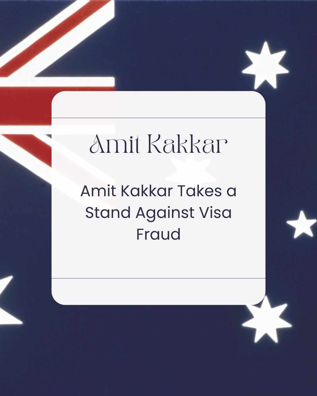 Amit Kakkar Takes a Stand Against Visa Fraud