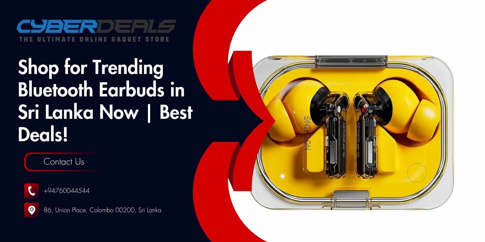Shop for Trending Bluetooth Earbuds in Sri Lanka Now | Best Deals!