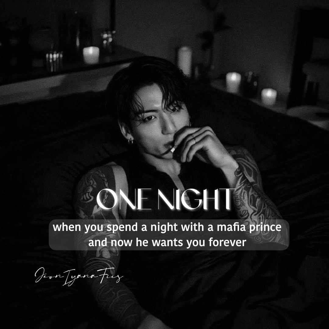 one night stand : when you spend a night with a mafia prince (21+🌶️)