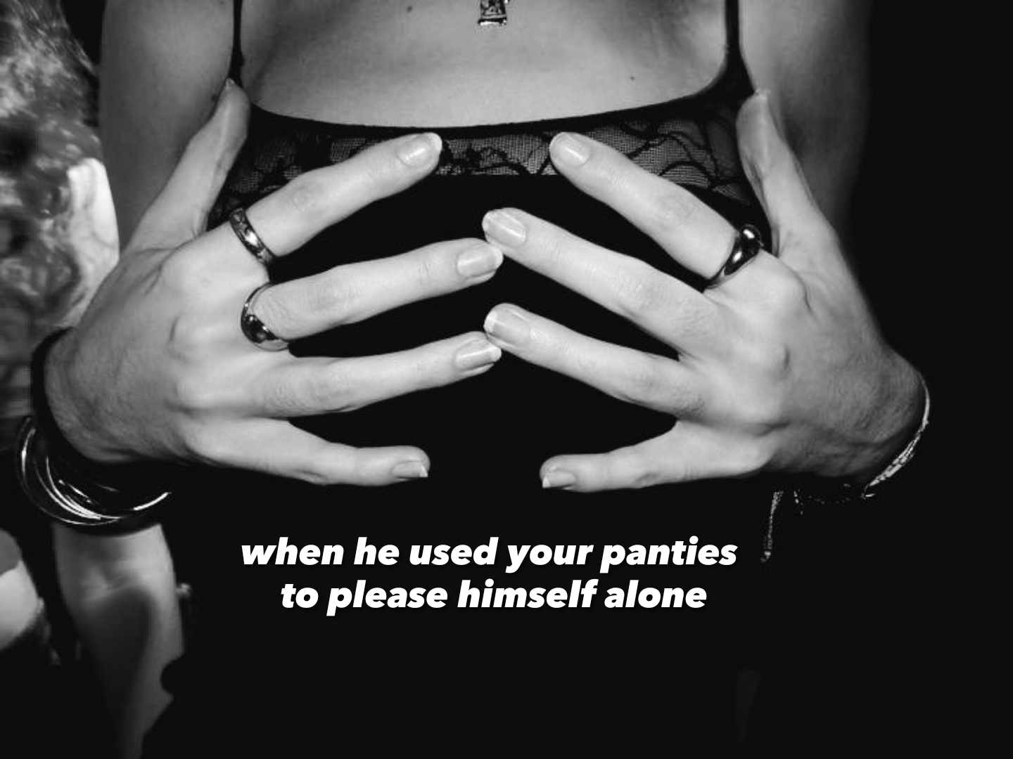 when he used your panties to please himself alone 🌶️