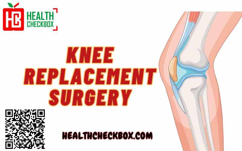 Knee Replacement Surgery: Procedure, Benefits, and Recovery