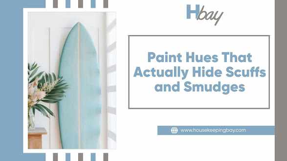 Paint Hues That Actually Hide Scuffs and Smudges