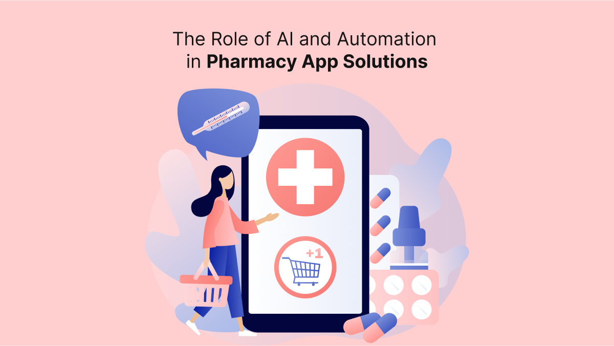 The Role of AI and Automation in Pharmacy App Solutions