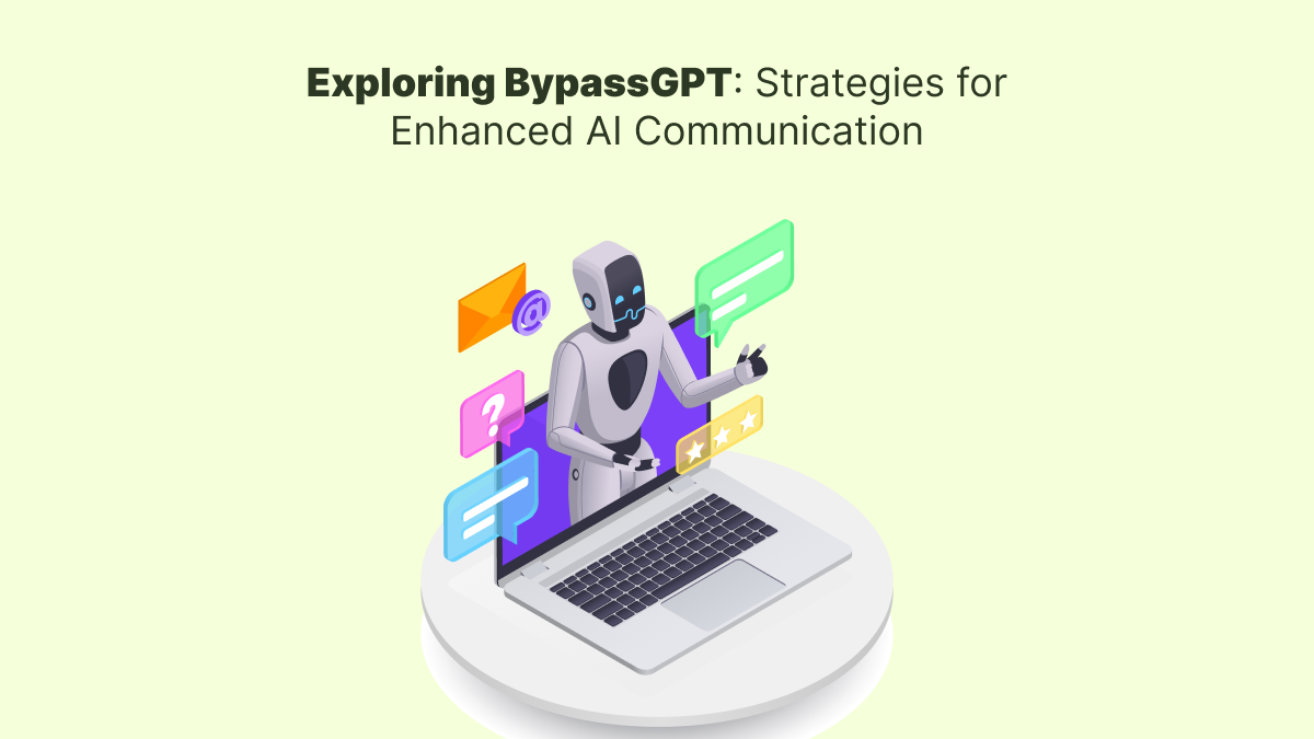 Exploring BypassGPT: Strategies for Enhanced AI Communication