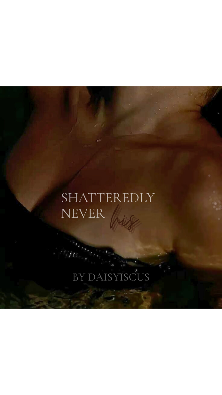 Shatteredly Never His