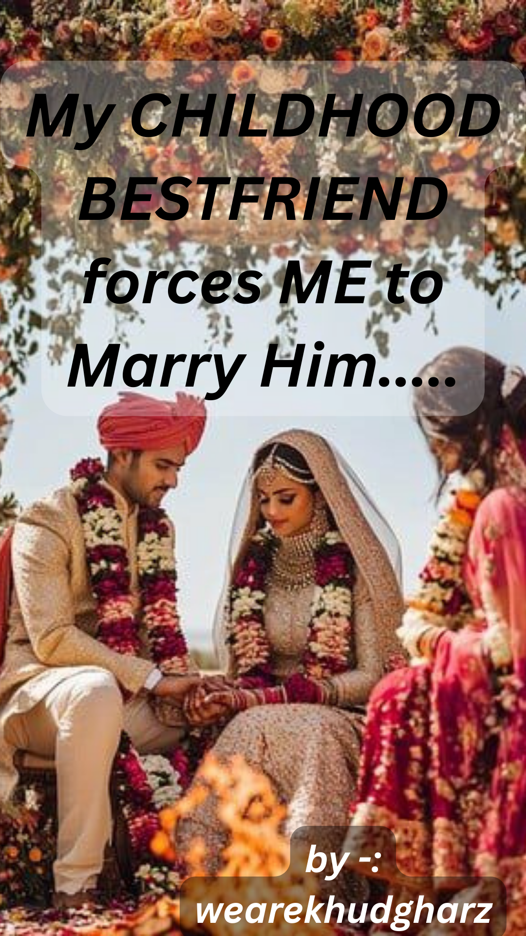 My childhood best friend forced me to marry him