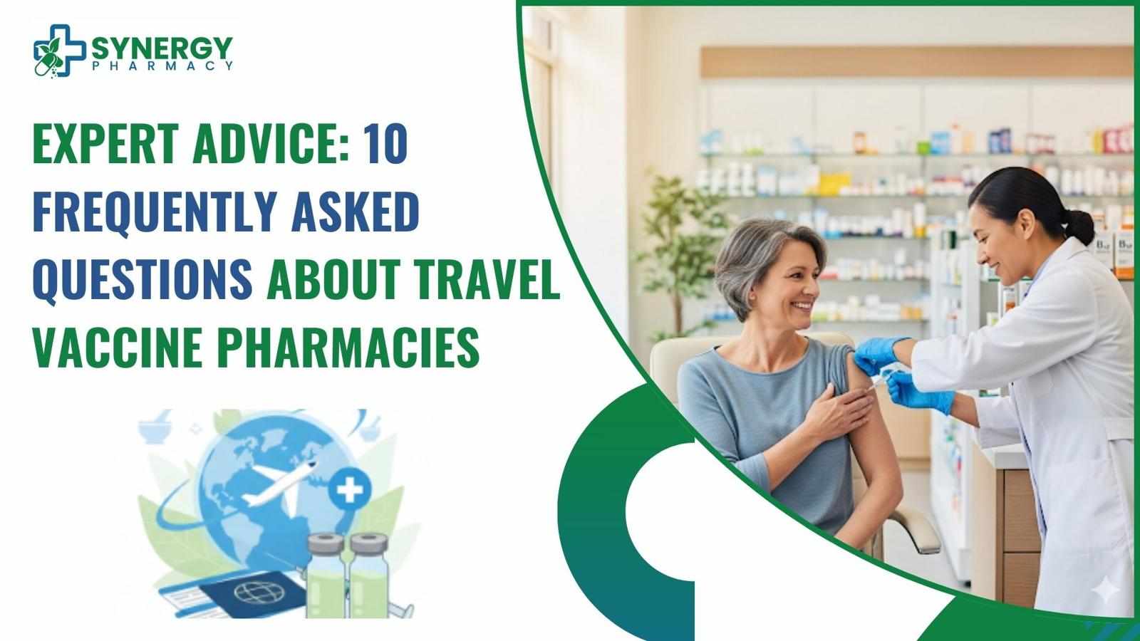 Expert Advice: 10 Frequently Asked Questions About Travel Vaccine Pharmacies