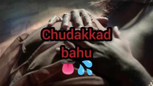 Chudakkad bahu 21+⚠️