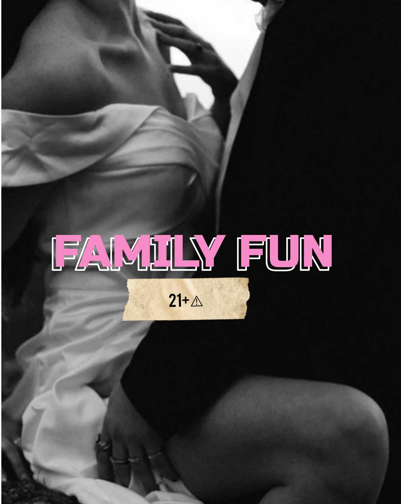 Family fun 21+ ⚠️