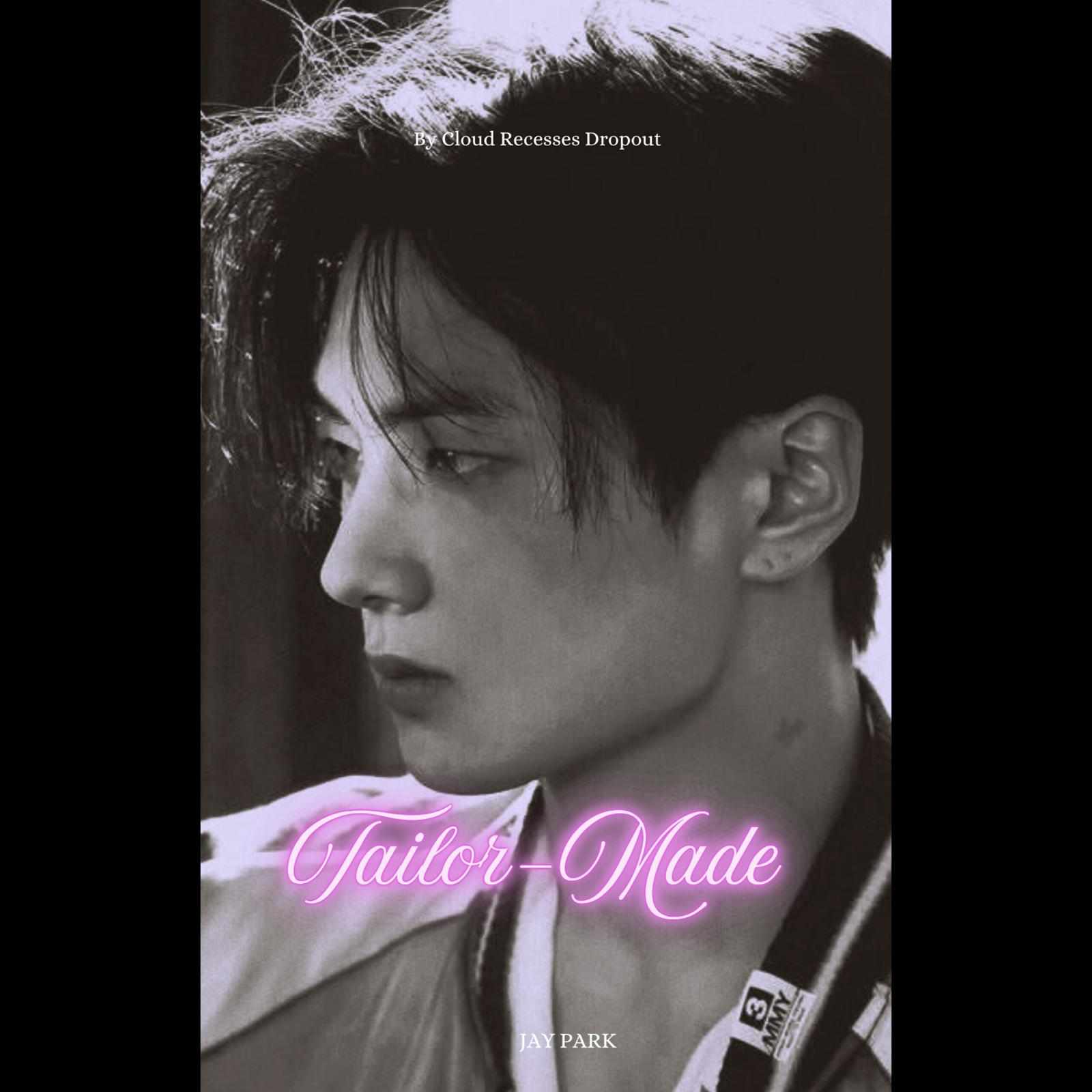 Tailor-Made || Twoshot || Jay Park