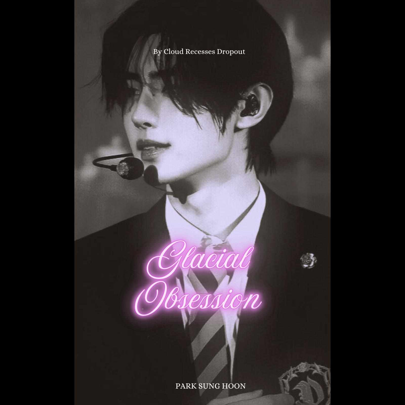 Glacial Obsession || Twoshot || Park Sunghoon