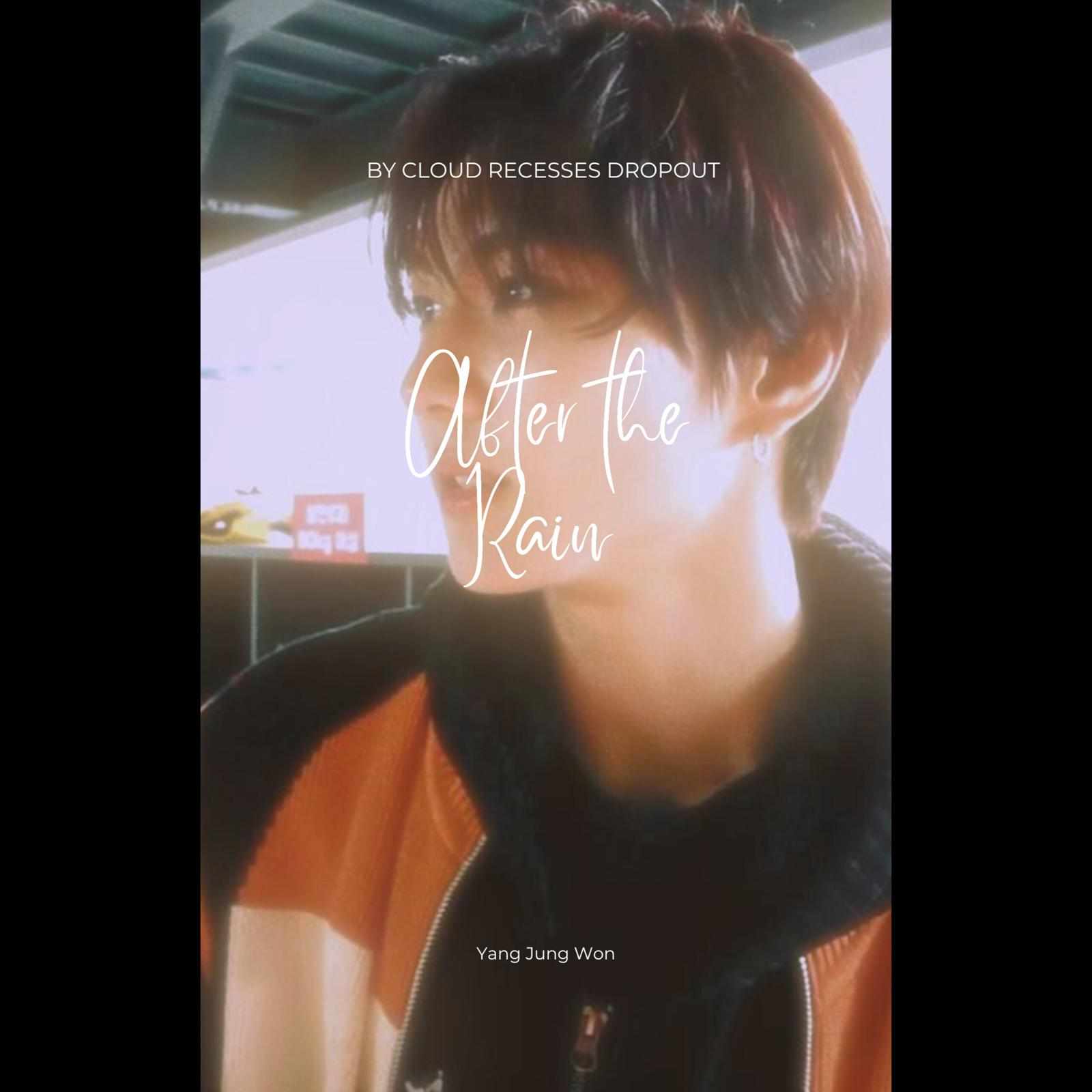 After the Rain || Twoshot || Yang Jungwon