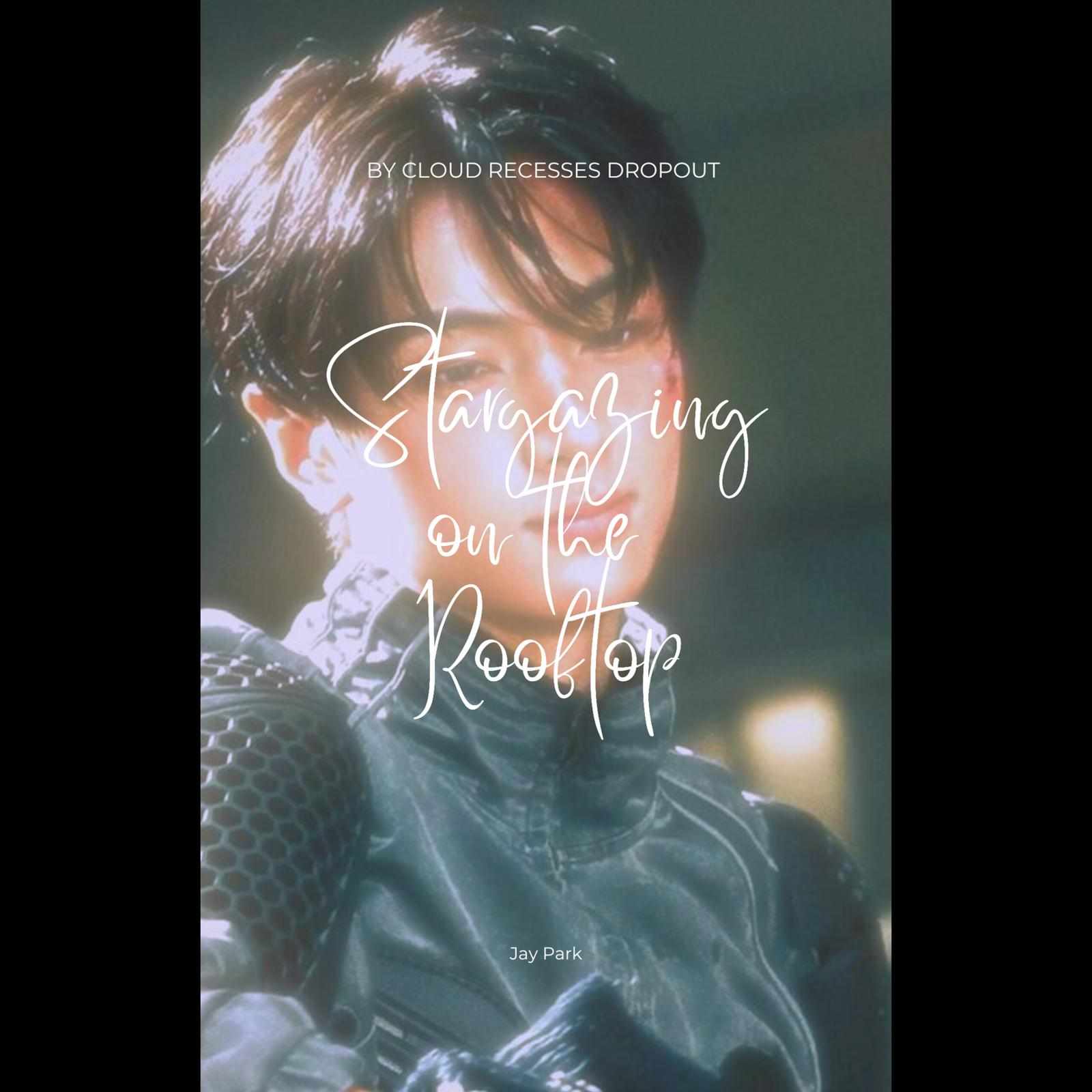 Stargazing on the Rooftop || Twoshot || Jay Park