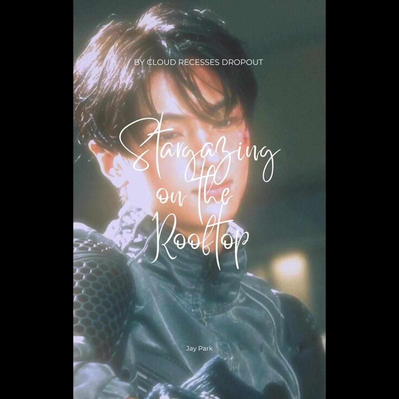 Stargazing on the Rooftop || Twoshot || Jay Park