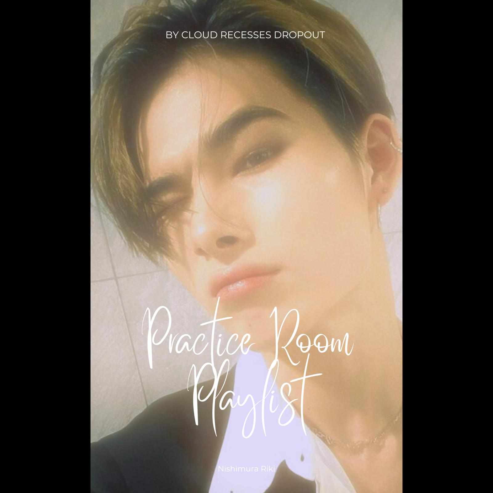 Practice Room Playlist || Twoshot || Nishimura Riki