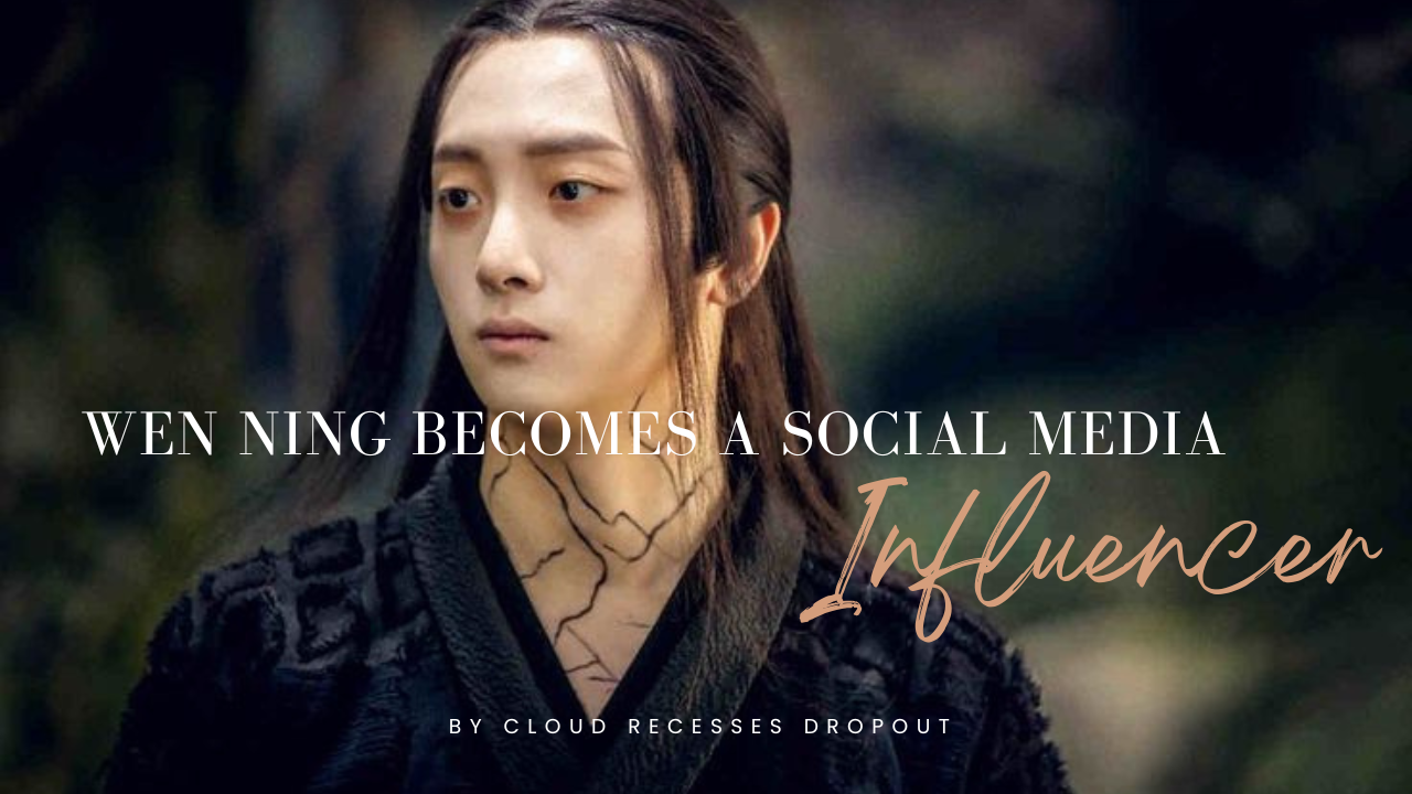 Wen Ning Becomes a Social Media Influencer (Modern AU)