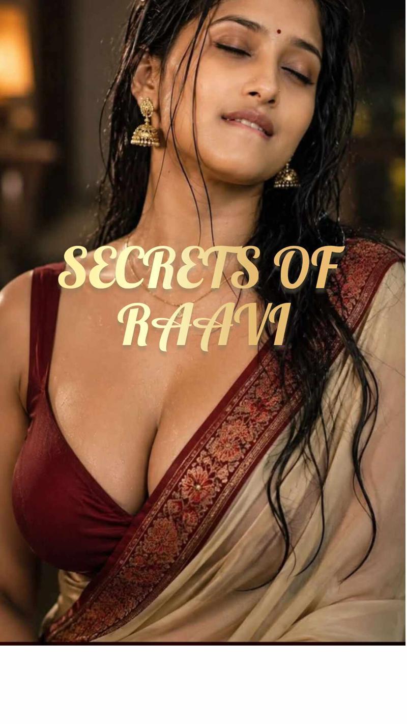 SECRETS OF RAAVI | 🔞🔞