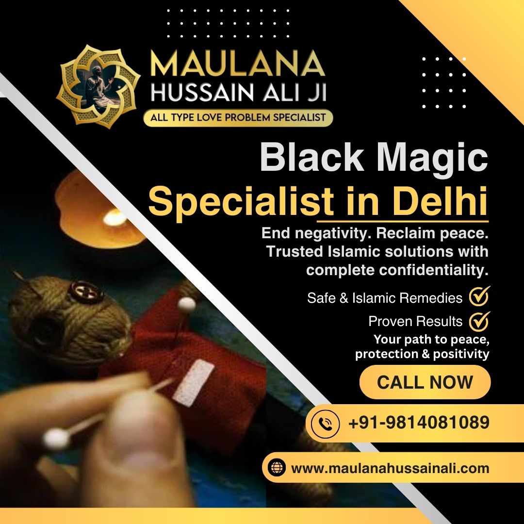 Famous Black Magic Removal Expert in Delhi – Maulana Hussain Ali