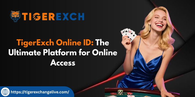TigerExch Online ID: The Ultimate Platform for Online Access