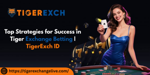 Top Strategies for Success in Tiger Exchange Betting | TigerExch ID