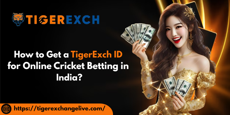 How to Get a TigerExch ID for Online Cricket Betting in India?