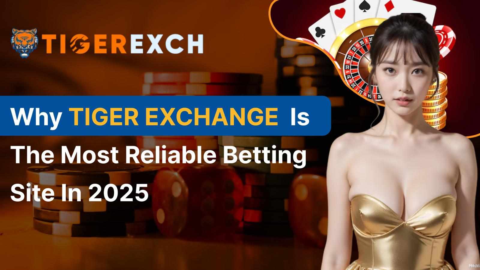 Why Tiger Exchange is the Most Reliable Betting Site in 2025