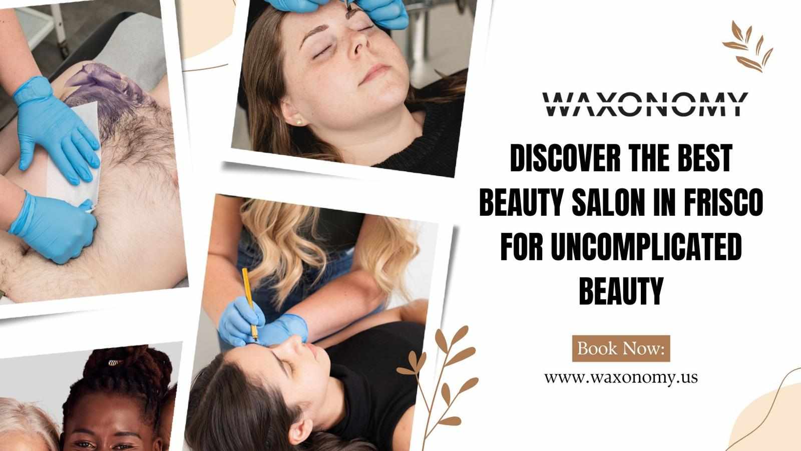 Feel Good, Look Great: Your Go-To Beauty Salon in Frisco