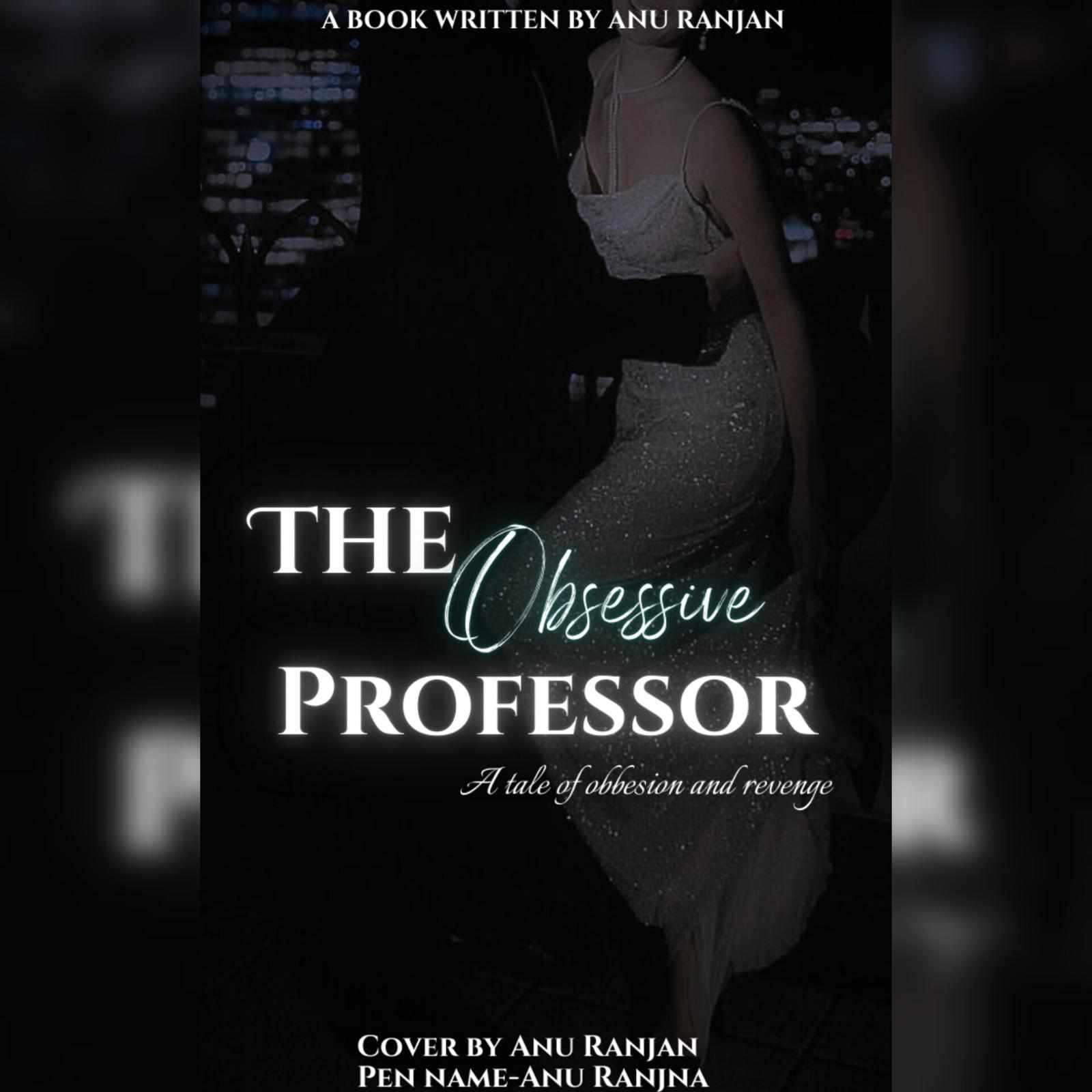 The obbsesive professor