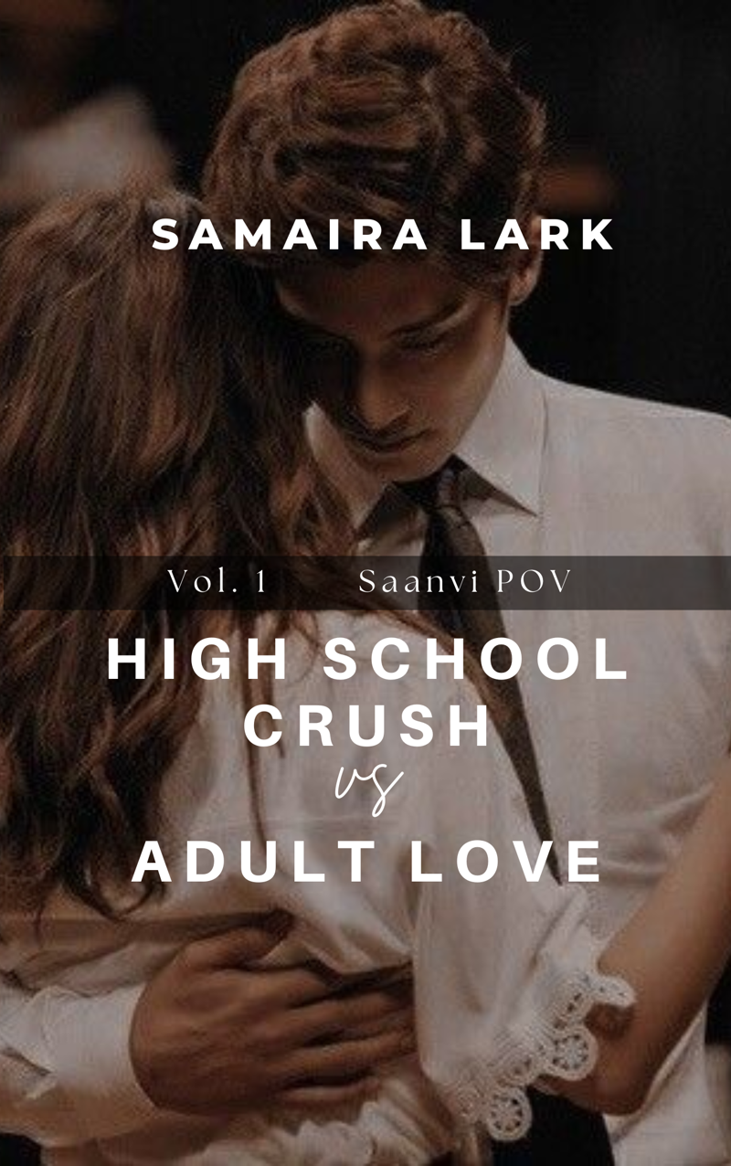 High School Crush vs Adult Love; Vol. 1 | Saanvi POV