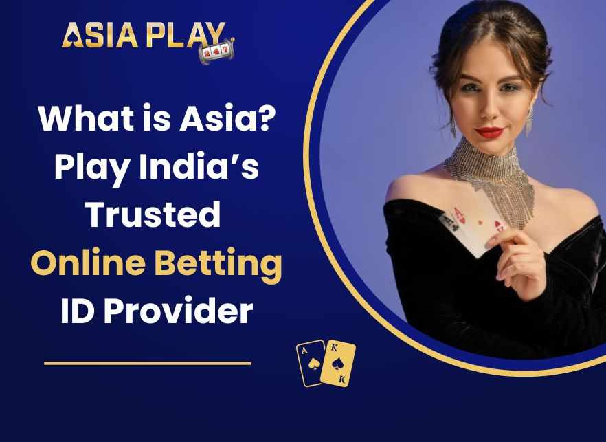 What is Asia Play? India’s Trusted Online Gaming ID Provider