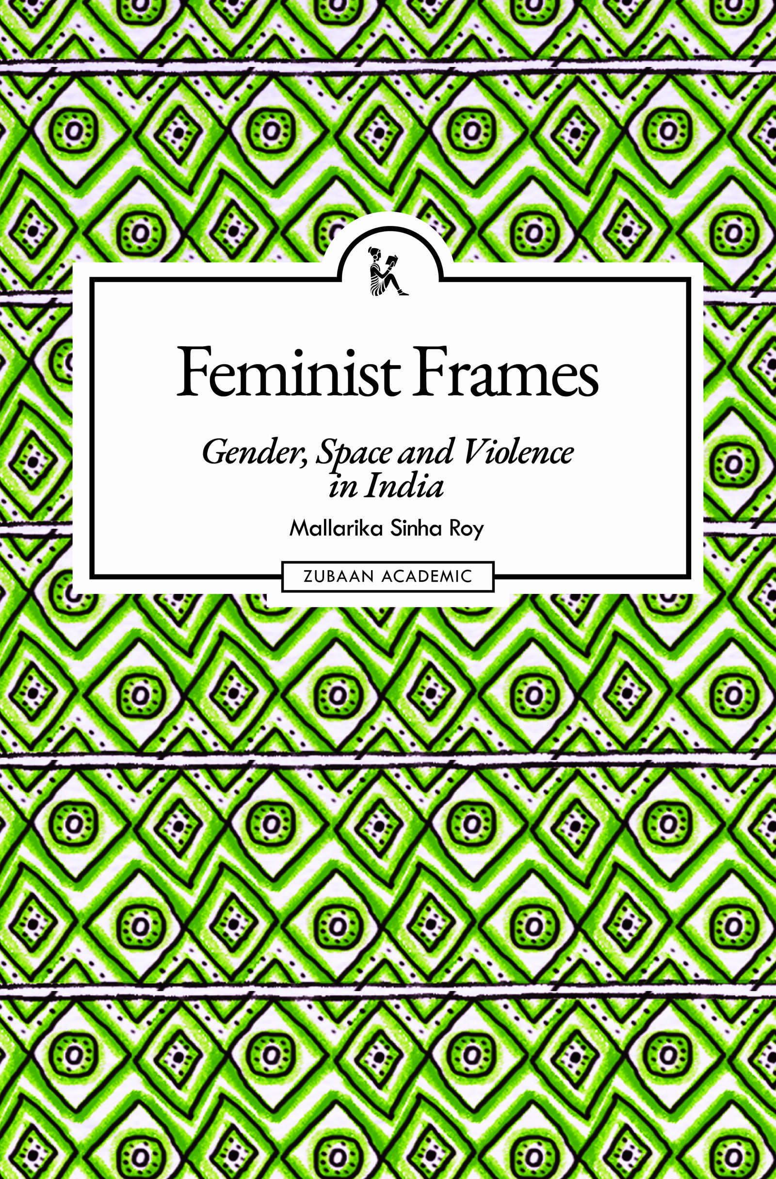 Feminist Frames: Gender, Space and Violence in India