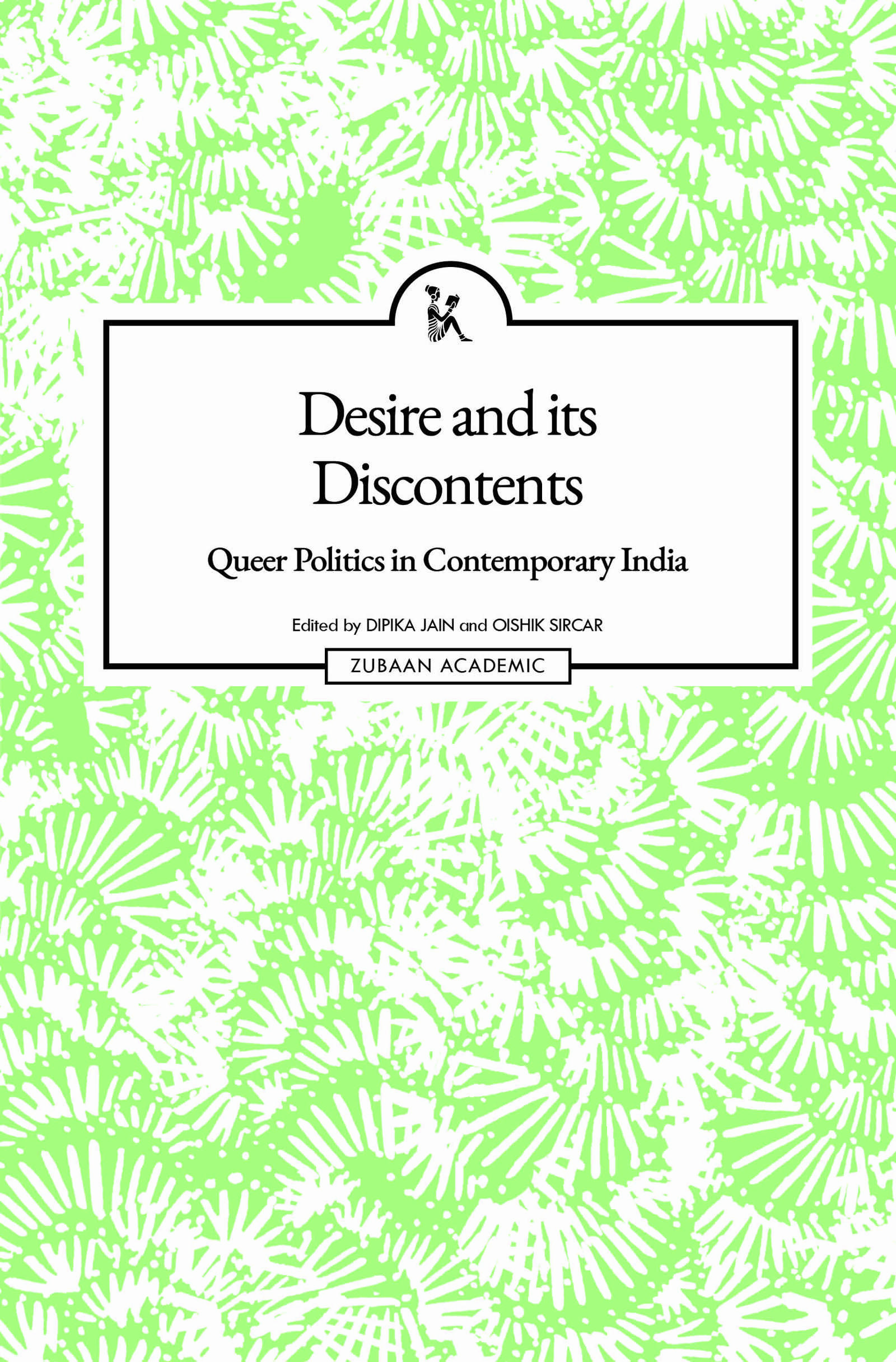 Desire and Its Discontents: Queer Politics in Contemporary India