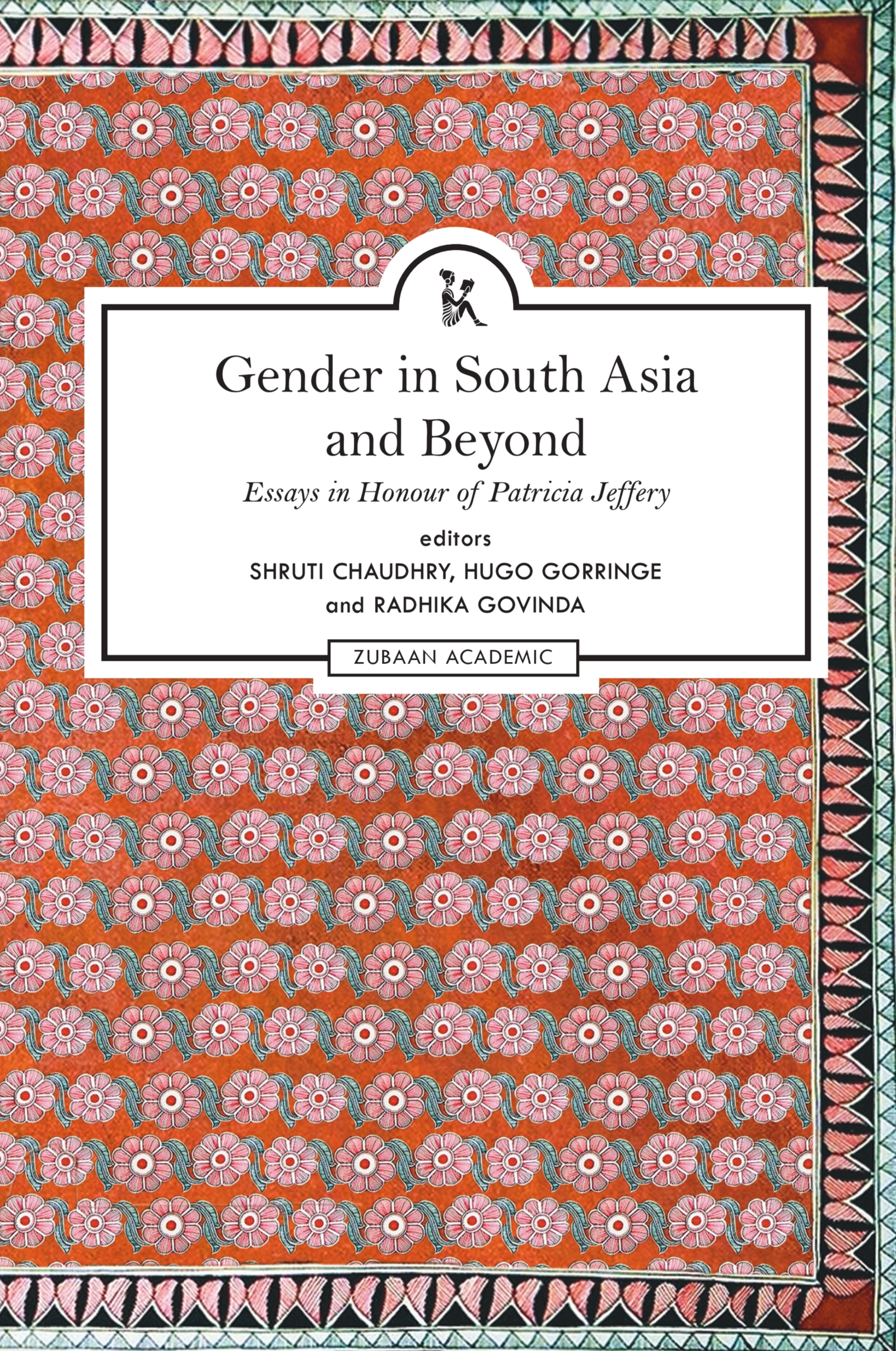 Gender in South Asia And Beyond: Essays in Honour of Patricia Jeffery