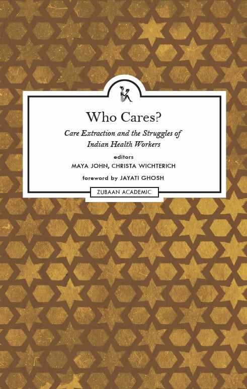 Who Cares?: Care Extraction and the Struggles of Indian Health Workers